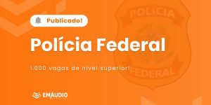 Edital PF superior publicado